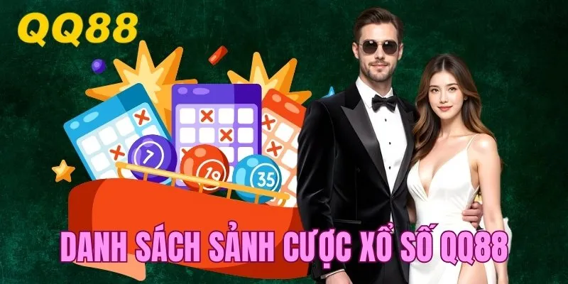 Danh sách sảnh cược xổ số QQ88 đặc sắc hàng đầu